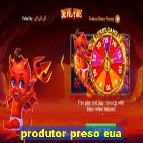 produtor preso eua